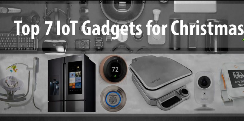 Top 7 IoT Gadgets for Christmas