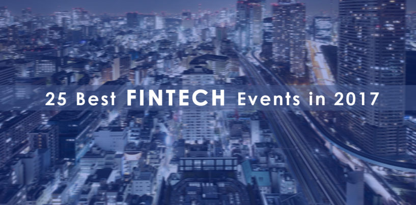 23 Fintech Events All Over The World in 2017 You Must Attend