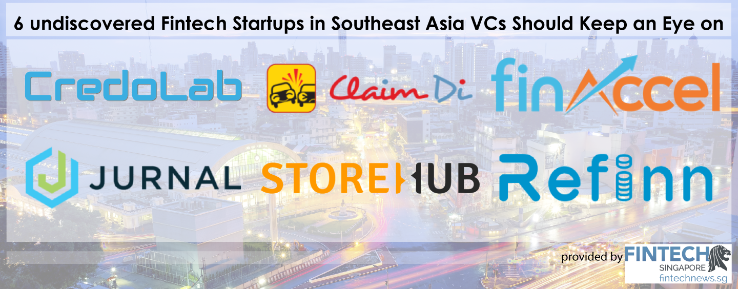 6 undiscovered Fintech Startups in Southeast Asia VCs Should Keep an Eye on
