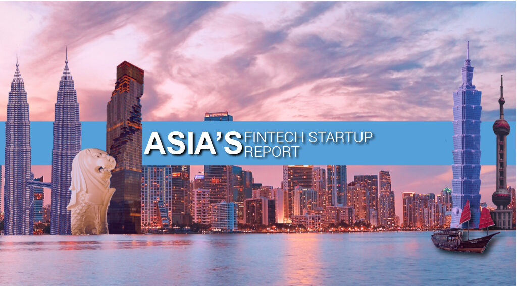 Asia's Fintech Startup Report