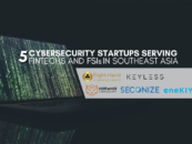 5 Cybersecurity Startups Serving Fintechs and FSIs in Southeast Asia