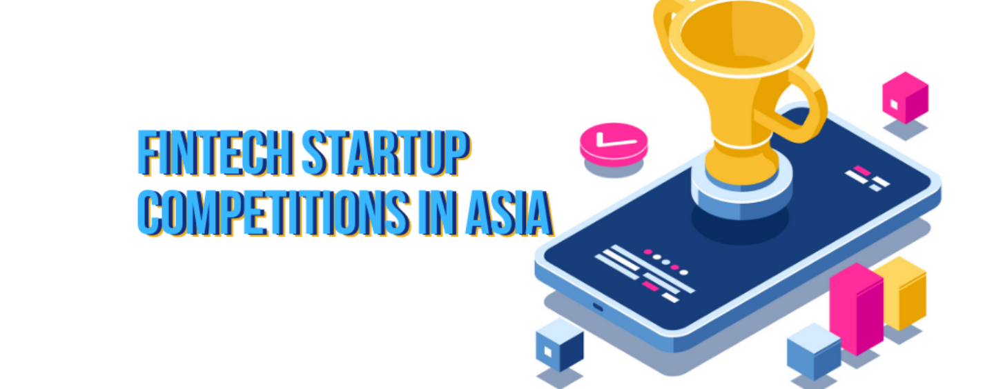Here Are 8 Competitions in Asia Your Fintech Startup Can Join