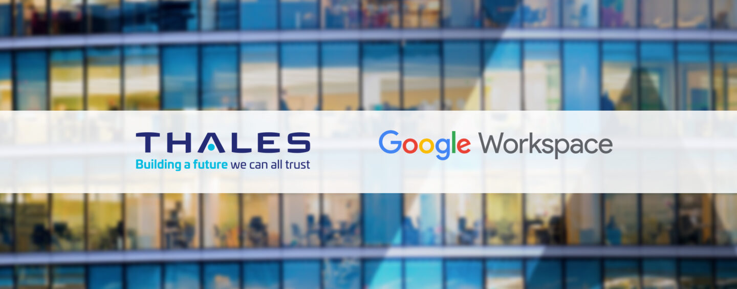 Thales Enables Organisations to Enhance Their Google Workspace’s Privacy Capabilities