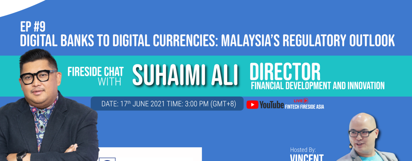 EP #9: Digital Banks to Digital Currencies: Malaysia’s Regulatory Outlook ft. Suhaimi, Director, BNM