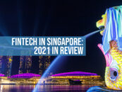 Fintech in Singapore: 2021 in Review