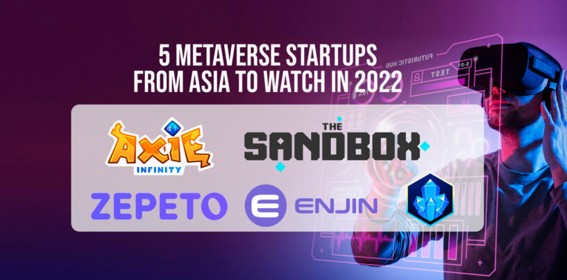 5 Metaverse Startups from Asia to Watch in 2022