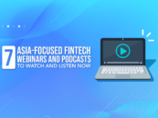 7 Asia-Focused Fintech Webinars and Podcasts to Watch and Listen Now