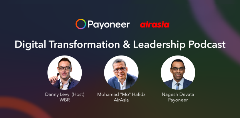 Podcast: AirAsia and Payoneer Speak About the Digital Evolution in APAC