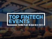 Top Fintech Events Taking Place in Asia in Q1 2023