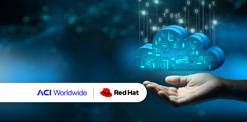 ACI Worldwide Partners Red Hat for Next-Gen Cloud Payments Offering