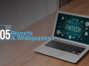 Uncover Asia’s Fintech Pulse with 5 Reports and Whitepapers